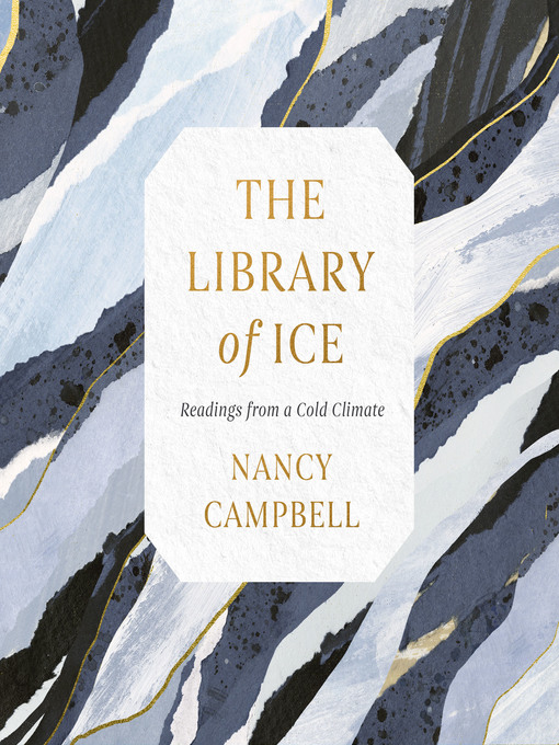 Title details for The Library of Ice by Nancy Campbell - Available
